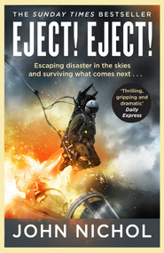 Eject! Eject! (Escaping disaster in the skies and surviving what comes next) by John Nichol, 9781398509436