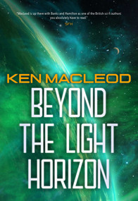 Beyond the Light Horizon by Ken MacLeod, 9781645060666