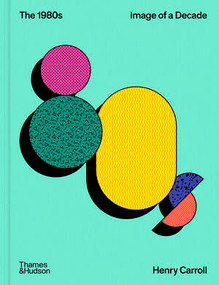 The 1980s (Image of a Decade) by Henry Carroll, 9780500027226