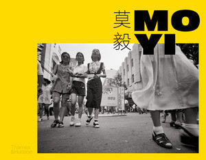 Mo Yi (Selected Photographs 1988-2003) by Mo Yi, Holly Roussell, Philip Tinari, Christoph Wiesner, Bridget Noetzel, 9780500027394