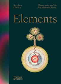 Elements (Chaos, Order and the Five Elemental Forces) by Stephen Ellcock, 9780500027844