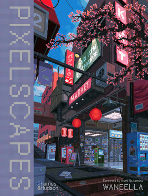 Waneella (Pixelscapes) by Waneella, Ikumi Nakamura, 9780500028452