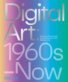 Digital Art (1960s to Now) by Pita Arreola, Corinna Gardner, Melanie Lenz, 9780500480977