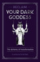 Reclaim your Dark Goddess (The alchemy of transformation) by Flavia Kate Peters, 9781922579065