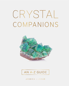 Crystal Companions (An A-Z Guide) by Jessica Lahoud, 9781922579379