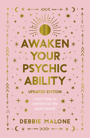 Awaken your Psychic Ability - Updated Edition (Learn how to connect to the spirit world) by Debbie Malone, 9781922579546