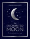 The Enchanted Moon (The Ultimate Book of Lunar Magic) by Stacey Demarco, 9781925946147