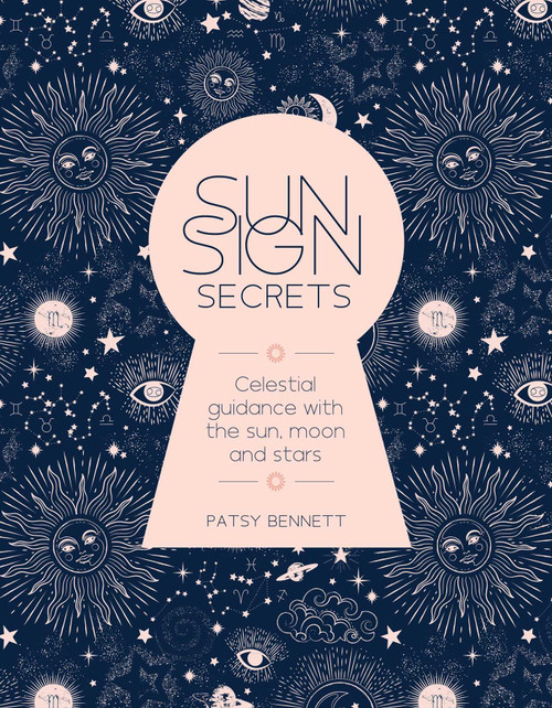 Sun Sign Secrets (Celestial guidance at your fingertips) by Patsy Bennett, 9781925946352