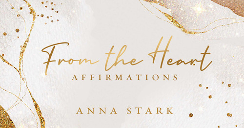 From the Heart (Affirmations) by Anna Stark, 9781925946437