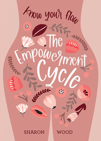 The Empowerment Cycle (Embrace your powerful Goddess cycle) by Sharon Wood, 9781925946741