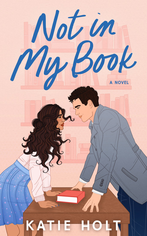 Not in My Book (A Novel) by Katie  Holt, 9781639109753