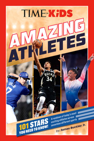 TIME for Kids: Amazing Athletes (101 Stars You Need to Know!) by James Buckley, Jr., TIME for Kids, 9780593754948