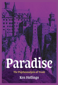 Paradise, Volume 3 (The Psychoanalysis of Trash) by Ken Hollings, 9781913689858