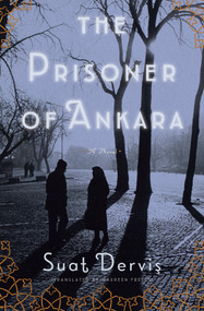 The Prisoner of Ankara (A Novel) by Suat Dervis, Maureen Freely, 9781892746931