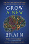 Grow a New Brain (How Spirit and Power Plants Can Protect and Upgrade Your Brain) by Dr. Alberto Villoldo, 9781401973186