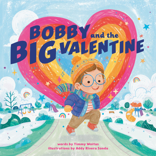 Bobby and the Big Valentine by Timmy Woitas, Addy Rivera Sonda, 9780593659779