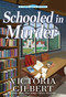 Schooled in Murder (A Campus Sleuth Mystery) by Victoria Gilbert, 9781639109234