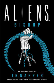 Aliens: Bishop - 9781803366555 by T.R. Napper, 9781803366555