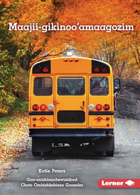 Maajii-gikinoo'amaagozim (Ready for School) (Ojibwa Edition) by Katie Peters, 9798765649466