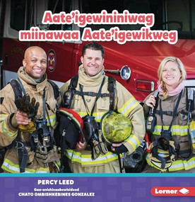 Aate'igewininiwag miinawaa Aate'igewikweg (Firefighters) (Ojibwa Edition) by Percy Leed, 9798765649527