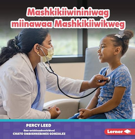 Mashkikiiwininiwag miinawaa Mashkikiiwikweg (Doctors) (Ojibwa Edition) by Percy Leed, 9798765649572