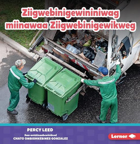 Ziigwebinigewininiwag miinawaa Ziigwebinigewikweg (Garbage Collectors) (Ojibwa Edition) by Percy Leed, 9798765649589