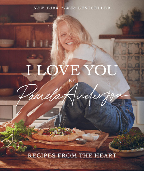I Love You (Recipes from the Heart (A Cookbook)) by Pamela Anderson, 9780316573481