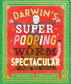 Darwin's Super-Pooping Worm Spectacular by Polly Owen, Gwen Millward, 9780711275973
