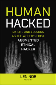Human Hacked (My Life and Lessons as the World's First Augmented Ethical Hacker) by Len Noe, 9781394269167