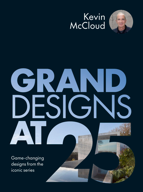Grand Designs at 25 (Game-changing designs from the iconic series) by Kevin McCloud, 9781836001331