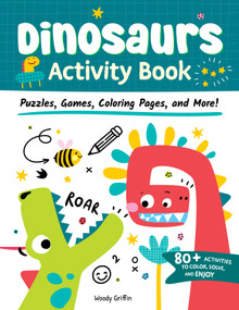 Dinosaurs Activity Book (Puzzles, Games, Coloring Pages, and More!) by Woody Griffin, 9781641243964