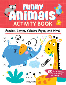Funny Animals Activity Book (Puzzles, Games, Coloring Pages, and More!) by Woody Griffin, 9781641243988