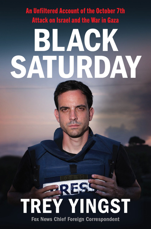 Black Saturday (An Unfiltered Account of the October 7th Attack on Israel and the War in Gaza) - 9780063420052 by Trey Yingst, 9780063420052