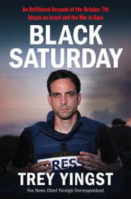 Black Saturday (An Unfiltered Account of the October 7th Attack on Israel and the War in Gaza) - 9780063420052 by Trey Yingst, 9780063420052