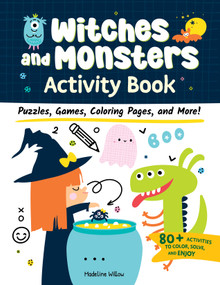 Witches and Monsters Activity Book (Puzzles, Games, Coloring Pages, and More!) by Madeline Willow, 9781641243971