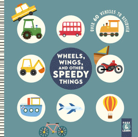 Wheels, Wings, and Other Speedy Things (Over 60 Vehicles to Discover) by Rebecca Weerasekera, 9781641243926