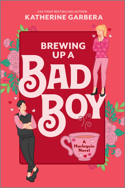 Brewing Up a Bad Boy (A Spicy Small Town Second Chance Romance) by Katherine Garbera, 9781335574916