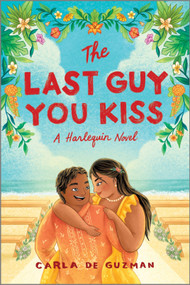The Last Guy You Kiss (A Spicy Filipino Wedding Romance) by Carla de Guzman, 9781335574954