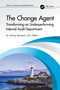 The Change Agent (Transforming an Underperforming Internal Audit Department) by Hernan Murdock, 9781032345796
