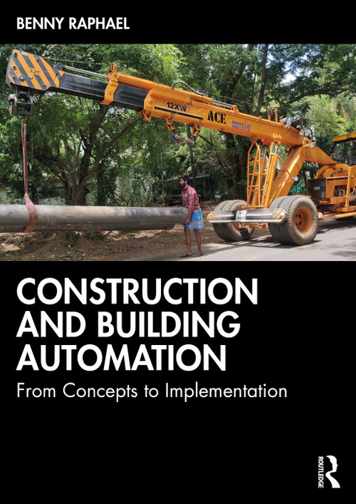 Construction and Building Automation (From Concepts to Implementation) by Benny Raphael, 9780367761103