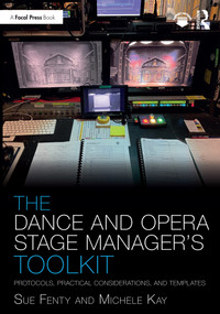 The Dance and Opera Stage Manager's Toolkit (Protocols, Practical Considerations, and Templates) by Susan Fenty Studham, Michele Kay, 9780367566579