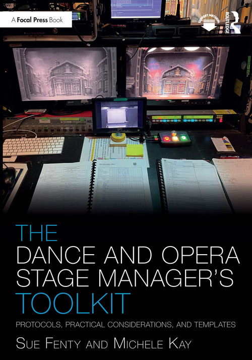 The Dance and Opera Stage Manager's Toolkit (Protocols, Practical Considerations, and Templates) by Susan Fenty Studham, Michele Kay, 9780367566579
