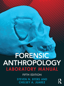 Forensic Anthropology Laboratory Manual by Steven N. Byers, Chelsey A. Juarez, 9781032630342