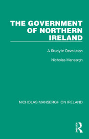 The Government of Northern Ireland (A Study in Devolution) - 9781032352527 by Nicholas Mansergh, 9781032352527