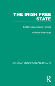 The Irish Free State (Its Government and Politics) - 9781032352473 by Nicholas Mansergh, 9781032352473