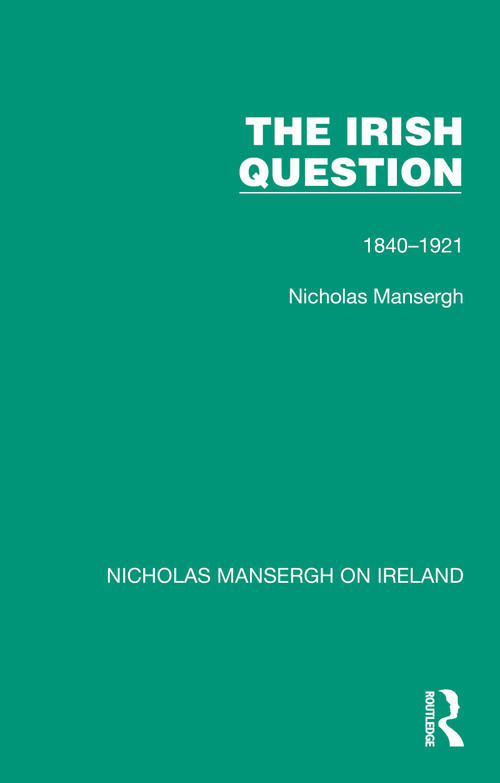 The Irish Question (1840-1921) - 9781032352947 by Nicholas Mansergh, 9781032352947