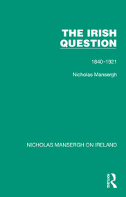 The Irish Question (1840-1921) - 9781032352947 by Nicholas Mansergh, 9781032352947