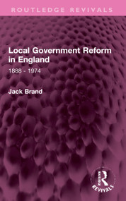 Local Government Reform in England (1888 - 1974) by Jack Brand, 9781032318509