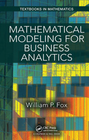 Mathematical Modeling for Business Analytics by William Fox, 9781032476407