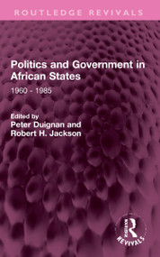 Politics and Government in African States (1960 - 1985) by Peter Duignan, Robert H. Jackson, 9781032319599
